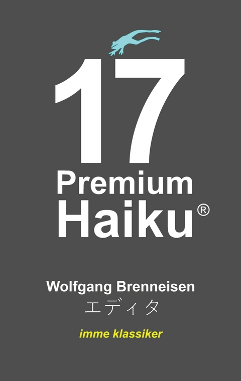 17 Premium Haiku - Wolfgang Brenneisen