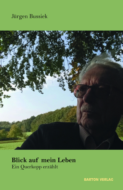 Blick auf mein Leben - J&uuml;rgen Bussiek
