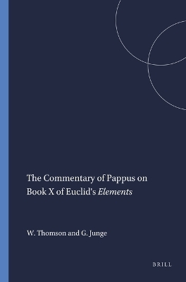 The Commentary of Pappus on Book X of Euclid's Elements - William Thomson, Gustav Junge