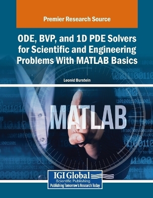 ODE, BVP, and 1D PDE Solvers for Scientific and Engineering Problems With MATLAB Basics - Leonid Burstein