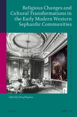 Religious Changes and Cultural Transformations in the Early Modern Western Sephardic Communities - 
