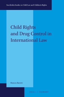 Child Rights and Drug Control in International Law - Damon Barrett
