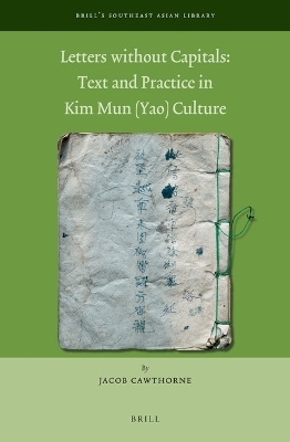 Letters Without Capitals: Text and Practice in Kim Mun (Yao) Culture - Jacob Cawthorne