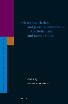 Private Associations and Jewish Communities in the Hellenistic and Roman Cities - 