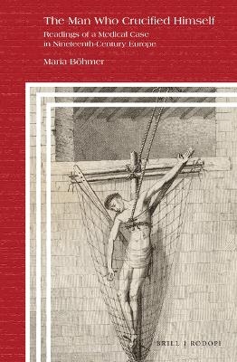 The Man Who Crucified Himself - Maria B&ouml;hmer