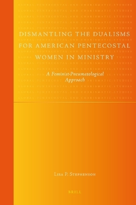 Dismantling the Dualisms for American Pentecostal Women in Ministry - Lisa Stephenson