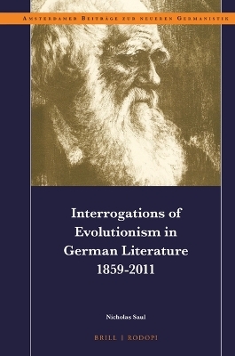 Interrogations of Evolutionism in German Literature 1859-2011 - Nicholas Saul