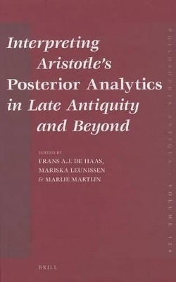 Interpreting Aristotle&rsquo;s Posterior Analytics in Late Antiquity and Beyond - 