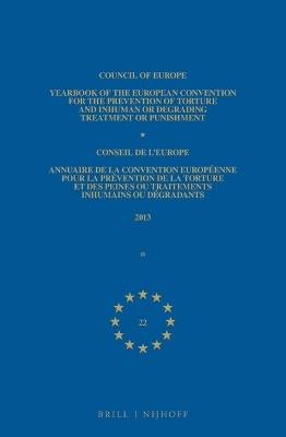 Yearbook of the European Convention for the Prevention of Torture and Inhuman or Degrading Treatment or Punishment/Annuaire de la convention europ&eacute;enne pour la pr&eacute;vention de la torture et des peines ou traitements inhumains ou d&eacute;gradants - 