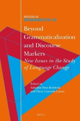 Beyond Grammaticalization and Discourse Markers - 