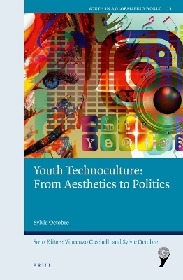 Youth Technoculture: From Aesthetics to Politics - Sylvie Octobre