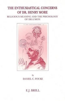 The Enthusiastical Concerns of Dr. Henry More - Daniel Fouke