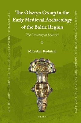 The Olsztyn Group in the Early Medieval Archaeology of the Baltic Region - Mirosław Rudnicki