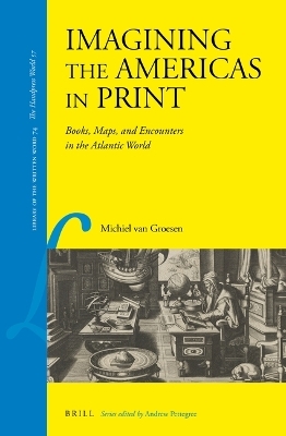 Imagining the Americas in Print - Michiel Van Groesen