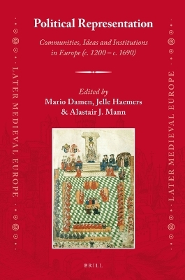 Political Representation: Communities, Ideas and Institutions in Europe (c. 1200 - c. 1690) - 
