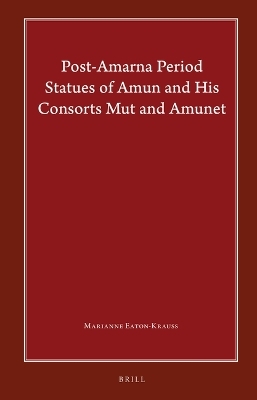 Post-Amarna Period Statues of Amun and His Consorts Mut and Amunet - Marianne Eaton-Krauss