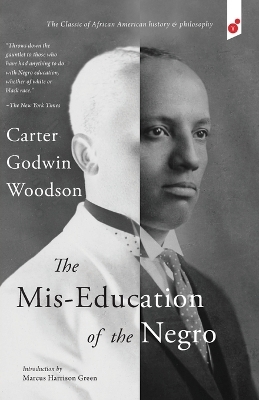 The Mis-Education of the Negro - Carter Godwin Woodson