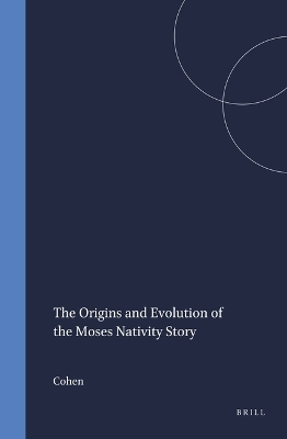 The Origins and Evolution of the Moses Nativity Story -  Cohen