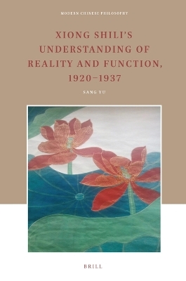 Xiong Shili's Understanding of Reality and Function, 1920-1937 - Yu Sang