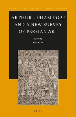 Arthur Upham Pope and A New Survey of Persian Art - 
