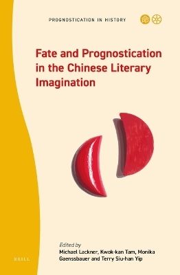 Fate and Prognostication in the Chinese Literary Imagination - 