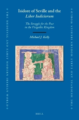Isidore of Seville and the Liber Iudiciorum - Michael J. Kelly