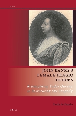 John Banks&rsquo;s Female Tragic Heroes - Paula de Pando