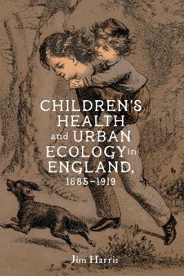 Children’s Health and Urban Ecology in England, 1885–1919