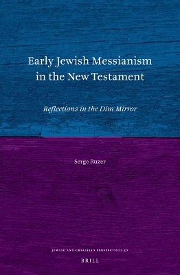 Early Jewish Messianism in the New Testament - Serge Ruzer