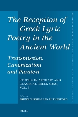 The Reception of Greek Lyric Poetry in the Ancient World: Transmission, Canonization and Paratext - 