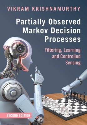 Partially Observed Markov Decision Processes - Vikram Krishnamurthy