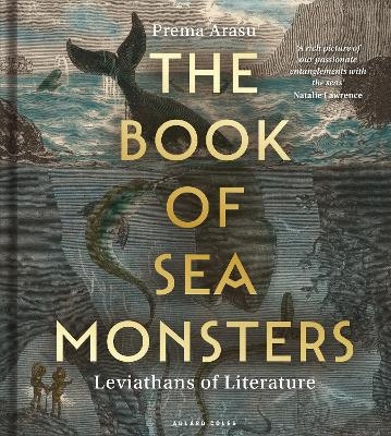 The Book of Sea Monsters - Dr Prema Arasu  BA (Hons)  MLitt (PhD)