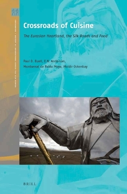 Crossroads of Cuisine - Paul David Buell, Eugene N. Anderson, Montserrat de Pablo Moya, Moldir Oskenbay