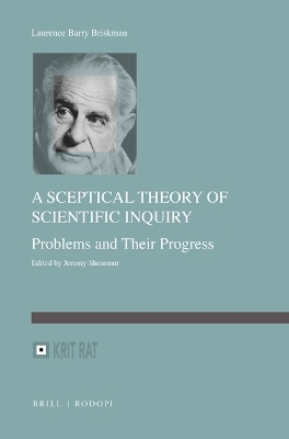 A Sceptical Theory of Scientific Inquiry: Problems and Their Progress - Laurence Barry Briskman
