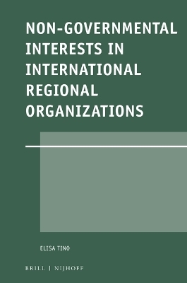 Non-Governmental Interests in International Regional Organizations - Elisa Tino