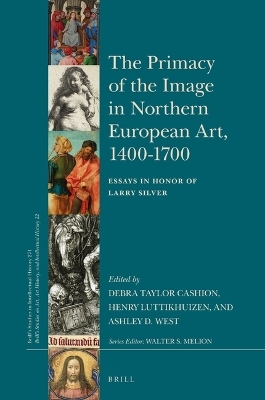 The Primacy of the Image in Northern European Art, 1400–1700