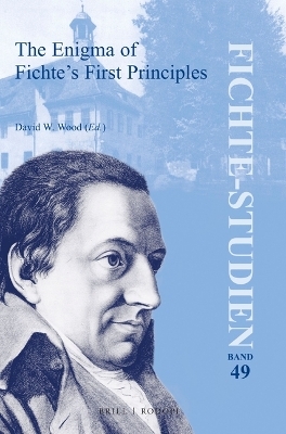 The Enigma of Fichte’s First Principles