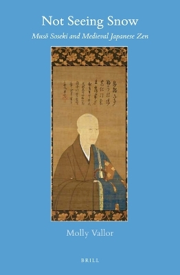 Not Seeing Snow: Musō Soseki and Medieval Japanese Zen