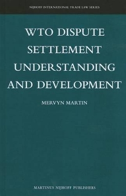 WTO Dispute Settlement Understanding and Development - Mervyn Martin
