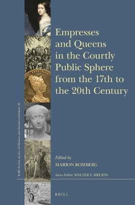 Empresses and Queens in the Courtly Public Sphere from the 17th to the 20th Century - 