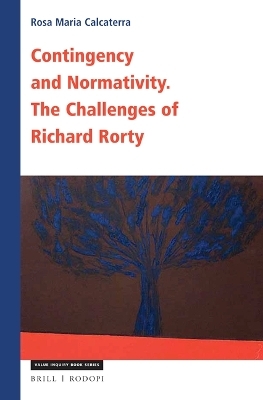 Contingency and Normativity: The Challenges of Richard Rorty - Rosa Maria Calcaterra