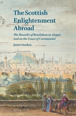 The Scottish Enlightenment Abroad - Janet Starkey
