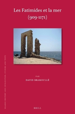 les Fatimides et la mer (909-1171) - David Bramoull&eacute;