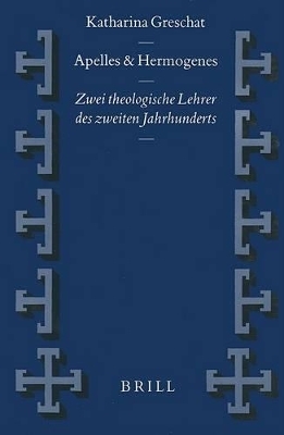 Apelles und Hermogenes - Katharina Greschat