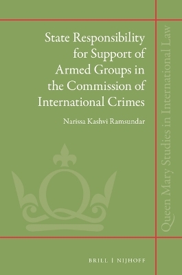 State Responsibility for Support of Armed Groups in the Commission of International Crimes - Narissa Ramsundar