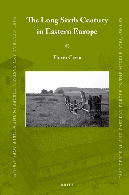 The Long Sixth Century in Eastern Europe - Florin Curta