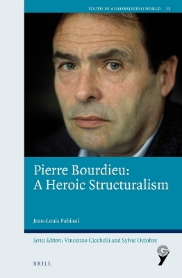 Pierre Bourdieu: A Heroic Structuralism - Jean-Louis Fabiani