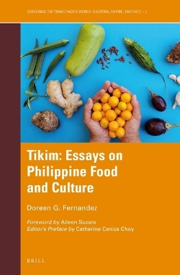 Tikim: Essays on Philippine Food and Culture - Doreen G. Fernandez