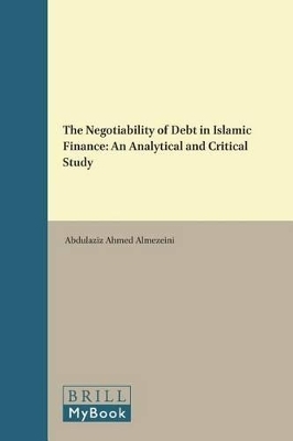 The Negotiability of Debt in Islamic Finance - Abdulaziz Ahmed Almezeini