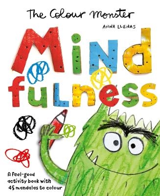 The Colour Monster: Mindfulness - Anna Llenas